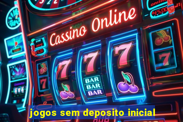 jogos sem deposito inicial